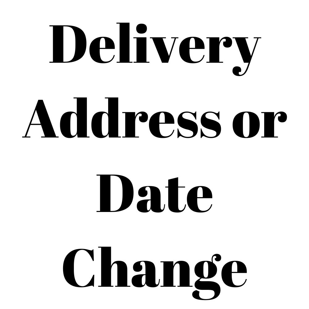 Delivery Address or Date Change Fee
